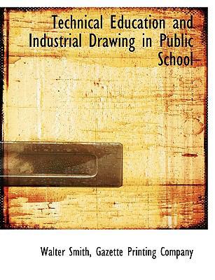 Technical Education and Industrial Drawing in P... 1140387413 Book Cover