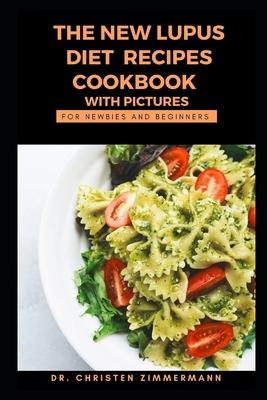 The New Lupus Diet Recipes Cookbook with Pictur... B0BLYL2BCN Book Cover