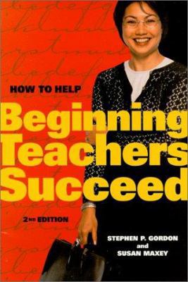 How to Help Beginning Teachers Succeed 0871203820 Book Cover