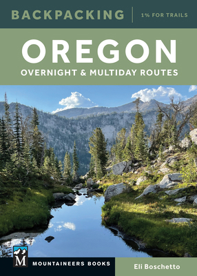 Backpacking Oregon: Overnight and Multiday Routes 1680516264 Book Cover
