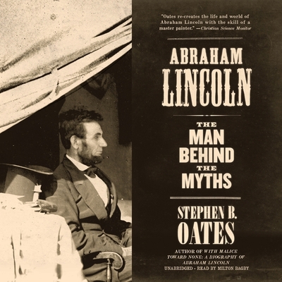 Abraham Lincoln: The Man Behind the Myths 1665010037 Book Cover