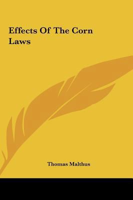 Effects of the Corn Laws 1161429522 Book Cover