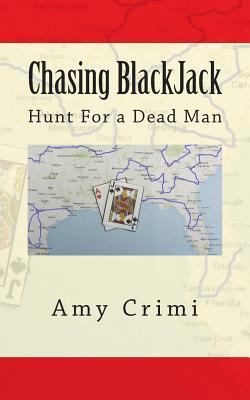 Chasing BlackJack: Hunt For a Dead Man 1500232688 Book Cover