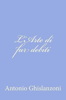 L'Arte di far debiti [Italian] 1479328197 Book Cover
