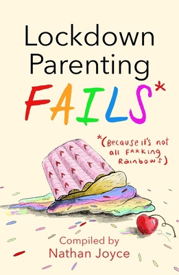 Lockdown Parenting Fails: (Because It's Not All... 1787395782 Book Cover