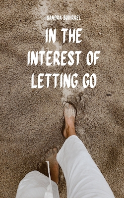 In the Interest of Letting Go 9916759618 Book Cover