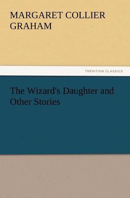 The Wizard's Daughter and Other Stories 3847216007 Book Cover