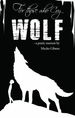 For Those Who Cry Wolf: A Poetic Memoir 0999545604 Book Cover