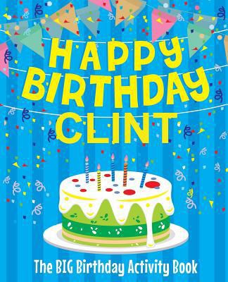 Happy Birthday Clint - The Big Birthday Activit... 1986422828 Book Cover