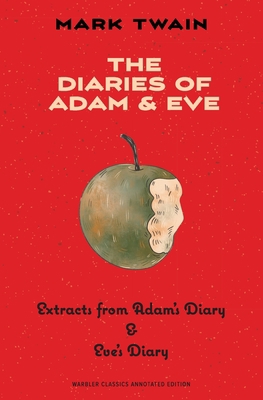 The Diaries of Adam & Eve (Warbler Classics Ann... 1957240342 Book Cover