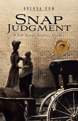 Snap Judgment: A Ruth Bowen Regency Mystery 1490706844 Book Cover