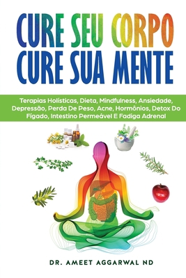 Cure Seu Corpo Cure Sua Mente: Terapias Holísti... [Portuguese] B088XQG711 Book Cover