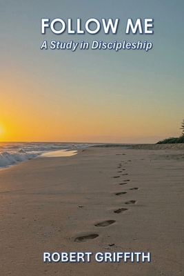 Follow Me: A Study in Discipleship 1763550435 Book Cover