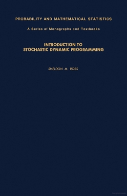 Introduction to Stochastic Dynamic Programming 0125984219 Book Cover