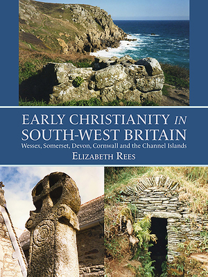 Early Christianity in South-West Britain: Wesse... 1911188550 Book Cover