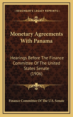 Monetary Agreements With Panama: Hearings Befor... 1168712998 Book Cover