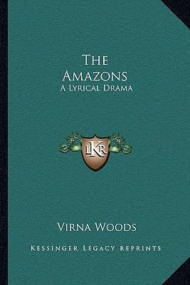 The Amazons: A Lyrical Drama 116370458X Book Cover