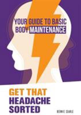 Get That Headache Sorted: How to prevent avoida... 1925177793 Book Cover
