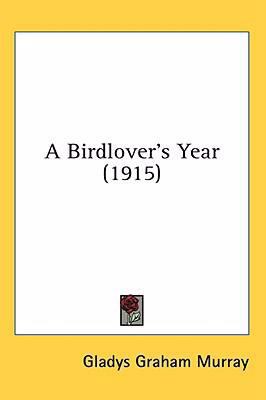 A Birdlover's Year (1915) 0548974799 Book Cover