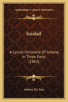 Inisfail: A Lyrical Chronicle of Ireland, in Th... 1164681117 Book Cover