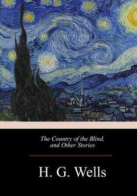 The Country of the Blind, and Other Stories 1974468461 Book Cover