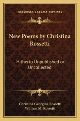 New Poems by Christina Rossetti: Hitherto Unpub... 1163296422 Book Cover