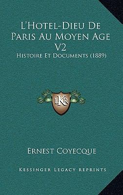 L'Hotel-Dieu De Paris Au Moyen Age V2: Histoire... [French] 1168134781 Book Cover