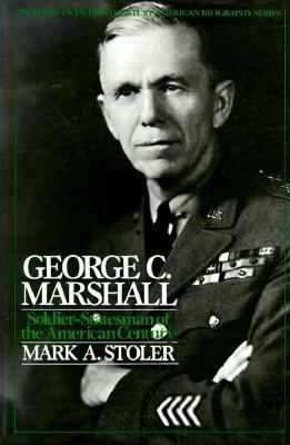 George C. Marshall: Soldier Statesman of the Am... 0805777857 Book Cover