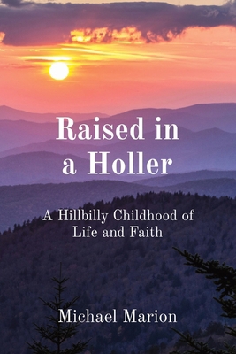 Raised in a Holler: A Hillbilly Childhood of Li... B0CWMRYX8B Book Cover