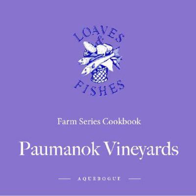 Loaves and Fishes Farm Series Cookbook, Paumanok Vineyards : Aquebogue