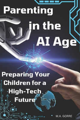 Parenting in the AI Age: Preparing Your Childre... B0CKXNFPK2 Book Cover