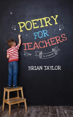 Poetry for Teachers: By a Teacher 1961507226 Book Cover