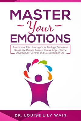 Master Your Emotions: Rewire Your Mind, Manage ... 1801122520 Book Cover