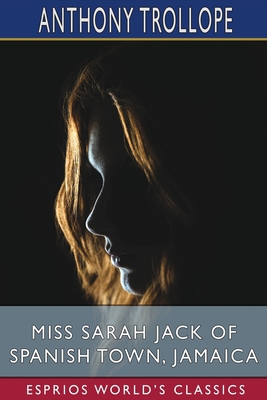 Miss Sarah Jack of Spanish Town, Jamaica (Espri...            Book Cover