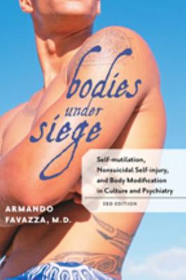 Bodies Under Siege: Self-Mutilation, Nonsuicida... 0801899656 Book Cover