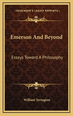 Emerson and Beyond: Essays Toward a Philosophy 1164472151 Book Cover