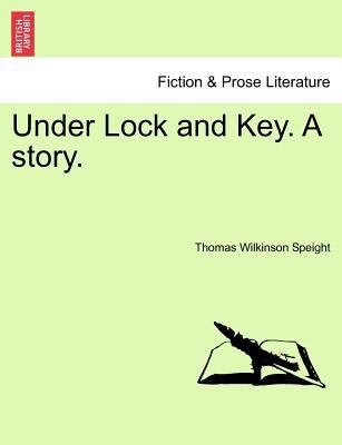 Under Lock and Key. a Story. 124136544X Book Cover