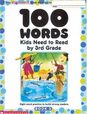 100 Words Kids Need to Read by 3rd Grade: Sight... 0439399319 Book Cover