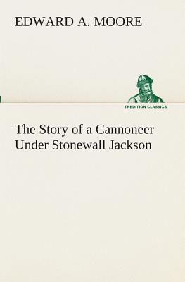 The Story of a Cannoneer Under Stonewall Jackson 3849510816 Book Cover