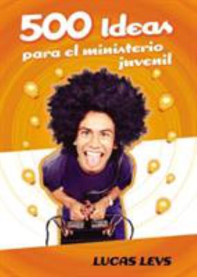 500 Ideas Para el Ministerio Juvenil [Spanish] 0829742646 Book Cover