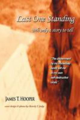Last One Standing: With only a story to tell 1438973241 Book Cover