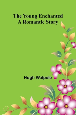 The Young Enchanted: A Romantic Story 9362995522 Book Cover