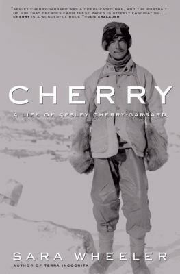 Cherry: A Life of Apsley Cherry-Garrard 0375503285 Book Cover