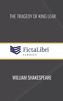 The Tragedy of King Lear (FictaLibri Classics) B0D6TF2D5M Book Cover