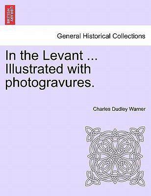 In the Levant ... Illustrated with Photogravures. 1241497796 Book Cover