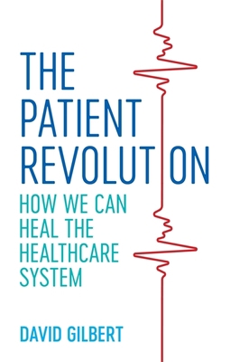 The Patient Revolution: How We Can Heal the Hea... 1785925385 Book Cover