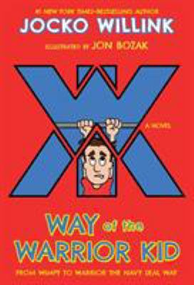 Way of the Warrior Kid: From Wimpy to Warrior t... 1250158613 Book Cover