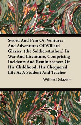 Sword And Pen; Or, Ventures And Adventures Of W... 1446080293 Book Cover