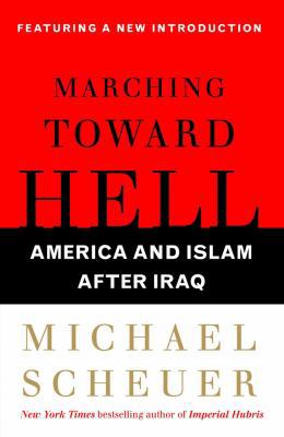 Marching Toward Hell: America and Islam After Iraq 074329971X Book Cover