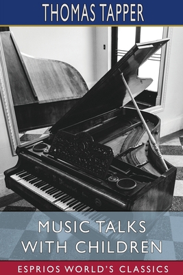 Music Talks with Children (Esprios Classics) 1034303201 Book Cover